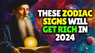 Nostradamus Predicted These Zodiac Signs Will Get Rich In 2024