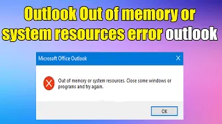 How to fix "Out of memory or system resources" error in Outlook Windows 11 or 10