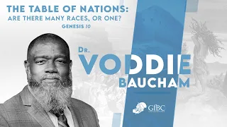 The Table of Nations: Are There Many Races, or One?  l   Voddie Baucham