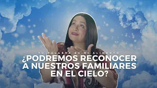 ¿Podremos reconocer a nuestros familiares en el cielo? | Enseñanza Cristiana