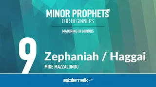Zephaniah / Haggai Bible Study (Minor Prophets) – Mike Mazzalongo | BibleTalk.tv