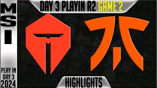 TES vs FNC Highlights Game 2 | MSI 2024 Play Ins Round 2 Day 3 | TOP Esports vs Fnatic G2