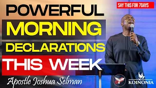 DECLARE THIS SCRIPTURES EVERY MORNING BEFORE GOING OUT THIS WEEK WITH APOSTLE JOSHUA SELMAN