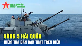 Vùng 5 Hải quân kiểm tra bắn đạn thật trên biển - Báo QĐND