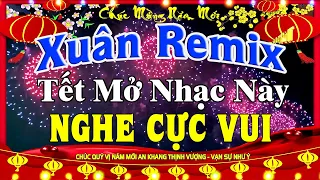 LK Nhạc Xuân 2024 Remix CỰC BỐC Hay Nhất Việt Nam | Nhạc Tết 2024 Remix Chúc Mừng Năm Mới