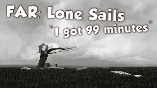 FAR: Lone Sails: "I got 99 minutes" Achievement/Достижение