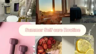 Summer Self Care Routine Tips Every Girl Must Know