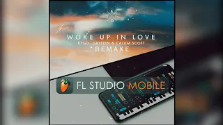 Kygo, Gryffin, Calum Scott - Woke Up In Love (Fl Studio Mobile Remake)