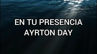 En tu presencia || Ayrton Day - Hillsong Worship (Letra)