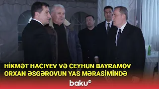Hikmət Hacıyev və Ceyhun Bayramov Orxan Əsgərovun yas mərasimində - BAKU TV