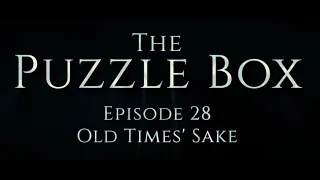 Puzzle Box Episode 28: Old Time's Sake