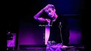 why are you here  - machine gun kelly (slowed)