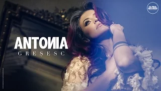 ANTONIA - Gresesc | Videoclip Oficial