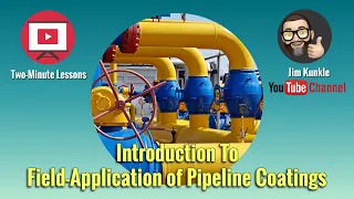 Two-Minute Lessons: Introduction to Field-Application of Pipeline Coatings