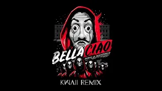 Bella Ciao - La Casa De Papel (Kwaii Remix)