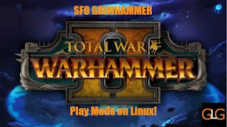 Linux Tips, Tricks, & Tutorials ~  How to run Total War Warhammer 2 mods on Linux like SFO