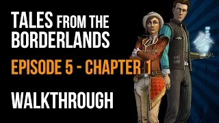 Tales From The Borderlands Walkthrough Episode 5: The Vault of the Traveler Chapter 1 Let's Play