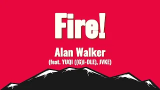 Alan Walker - Fire! (feat. YUQI ((G)I-DLE), JVKE) (lyrics)