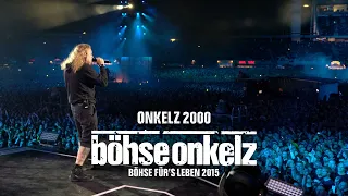 Böhse Onkelz - Onkelz 2000 (Böhse für's Leben 2015)