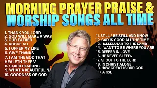 Don Moen Morning Prayer 🙏 Praise & Worship Songs All Time ✝️