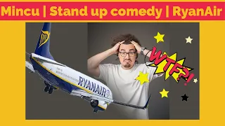 Mincu | Stand up comedy |  RyanAir