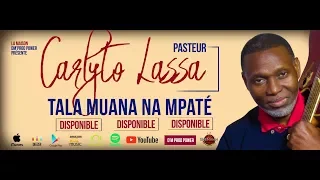 CARLYTO LASSA - TALA MUANA NA MPATE (CLIP OFFICIEL)