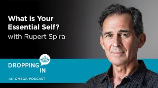 Dropping In with Rupert Spira - What is Your Essential Self?