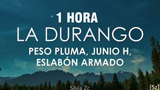 [1 HORA] Peso Pluma, Junior H, Eslabón Armado - La Durango (Letra/Lyrics)