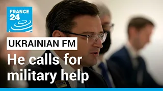 REPLAY- Ukrainian FM calls for military help 'right now' • FRANCE 24 English