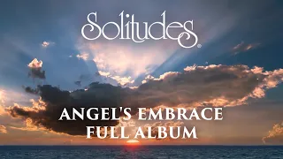 1 hour of Healing Music: Dan Gibson’s Solitudes - Angel's Embrace (Full Album)