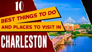 CHARLESTON, SOUTH CAROLINA Things to Do - Best Places to Visit in Charleston SC (Travel Guide)