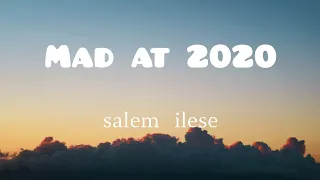 Mad At 2020 (Salem Ilese) Lyrics Video.