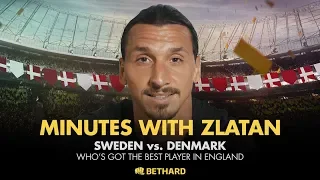 Minutes with Zlatan - Sweden vs Denmark: Who's got the best player in England?