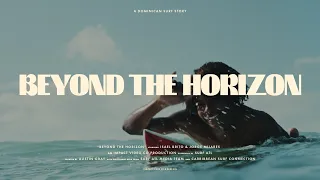 A Dominican Surf Story | Beyond The Horizon