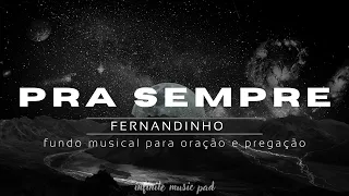 Fundo musical para ORAÇÃO e PREGAÇÃO🔥/ PRA SEMPRE - Fernandinho / #pregação #oração/ piano