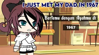 I Just Met My Dad In 1967 || Gacha life Indonesia || Gacha Meme || [ trend ]