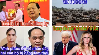 08.05.24: NÓNG: Lô cốt Lê Thanh Hải bị lay. Tội không làm cán bộ to. Trump gặp cố nhân.Tin quốc tế.