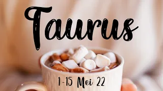 Taurus 1-15 Mei 22 #taurustarot