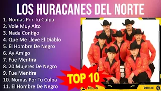 Los Huracanes del Norte 2023 - 10 Grandes Exitos - Nomas Por Tu Culpa, Vole Muy Alto, Nada Conti...