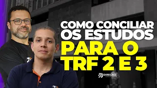 COMO CONCILIAR OS ESTUDOS PARA O TRF 2 E 3 (Victor Dalton e Douglas Oliveira)