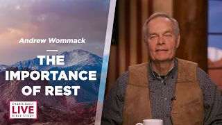 The Importance of Rest - Andrew Wommack - CDLBS for March 14, 2023