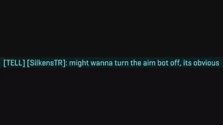 "might wanna turn the aim bot off, its obvious"