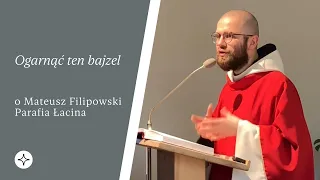 Ogarnąć ten bajzel | Parafia Łacina | o Mateusz Filipowski