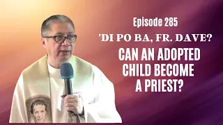 #dipobafrdave (Ep. 285) - CAN AN ADOPTED CHILD BECOME A PRIEST?