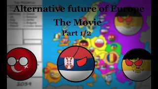 Alternative future of Europe: The Movie (Part 1/2)