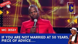 IF YOU ARE NOT MARRIED AT 30 YEARS, PIECE OF ADVICE.... BY: MC JESSY