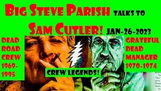 Grateful Dead Tour Head Big Steve-Sam Cutler Talk 2023 Jerry Garcia-Hells Angels-Road Crew Stories