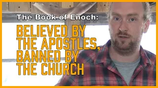 Enoch: Believed by the Apostles, Banned by the Church [Enoch Series, Part 1]