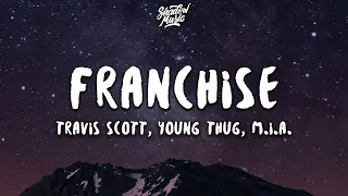 Travis Scott - FRANCHISE (Lyrics) (ft. Young Thug & M.I.A.)