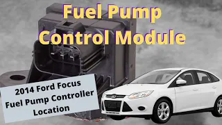 Fuel Pump Control Module Location on 2014 Ford Focus.